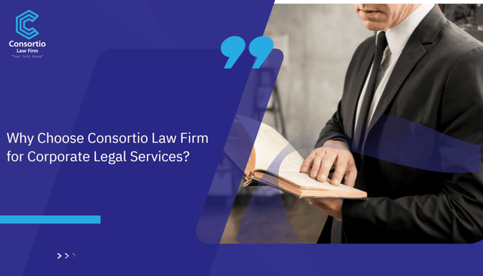 Why Choose Consortio Law Firm for Corporate Legal Services?