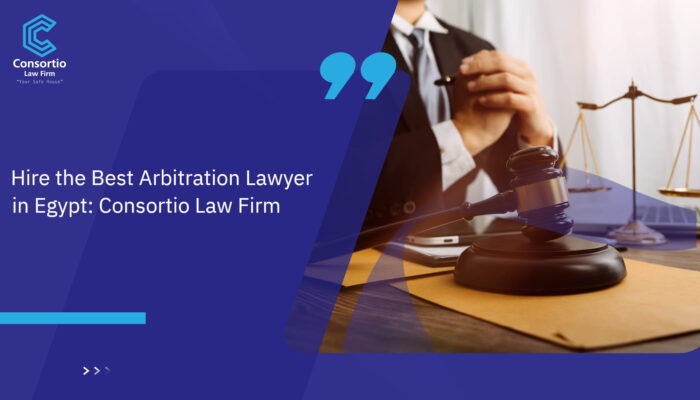 HIRE_The_Best_Arbitration_Lawyer_in_Egypt__Consortio_Law_Firm
