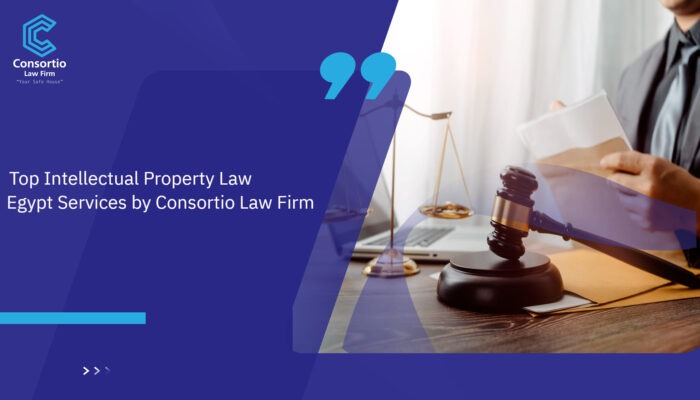 Top_Intellectual_Property_Law_Egypt_Services_by_Consortio_Law_FIRM