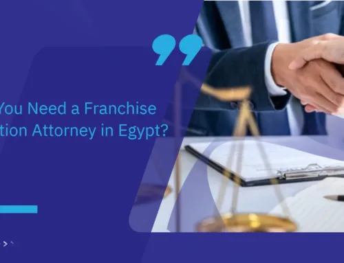 Why You Need a Franchise Litigation Attorney in Egypt?