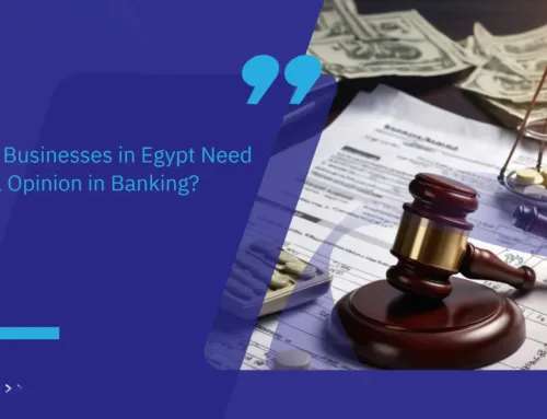 Why Do Businesses in Egypt Need a Legal Opinion in Banking?