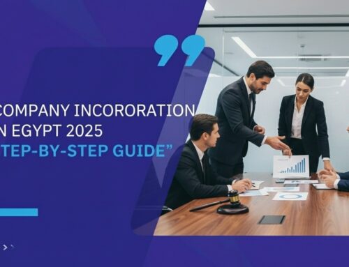 Your Step-by-Step Guide to Incorporating a Company in Egypt