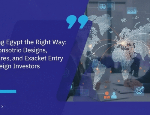 Entering Egypt the Right Way: How Consortio Designs, Structures, and Executes Market Entry for Foreign Investors