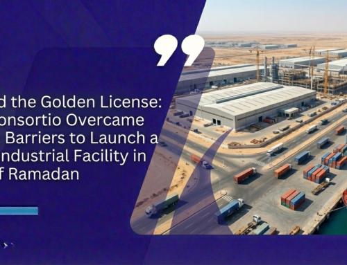 Beyond the Golden License: How Consortio Overcame Import Barriers to Launch a Major Industrial Facility in 10th of Ramadan