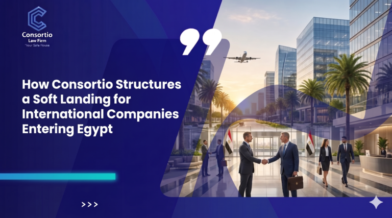 How Consortio Structures a Soft Landing for International Companies Entering Egypt
