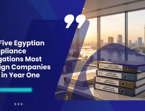 The Five Egyptian Compliance Obligations Most Foreign Companies Miss in Year One