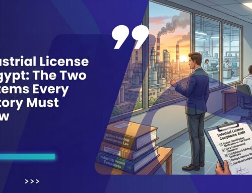 Industrial License in Egypt: The Two Systems Every Factory Must Know